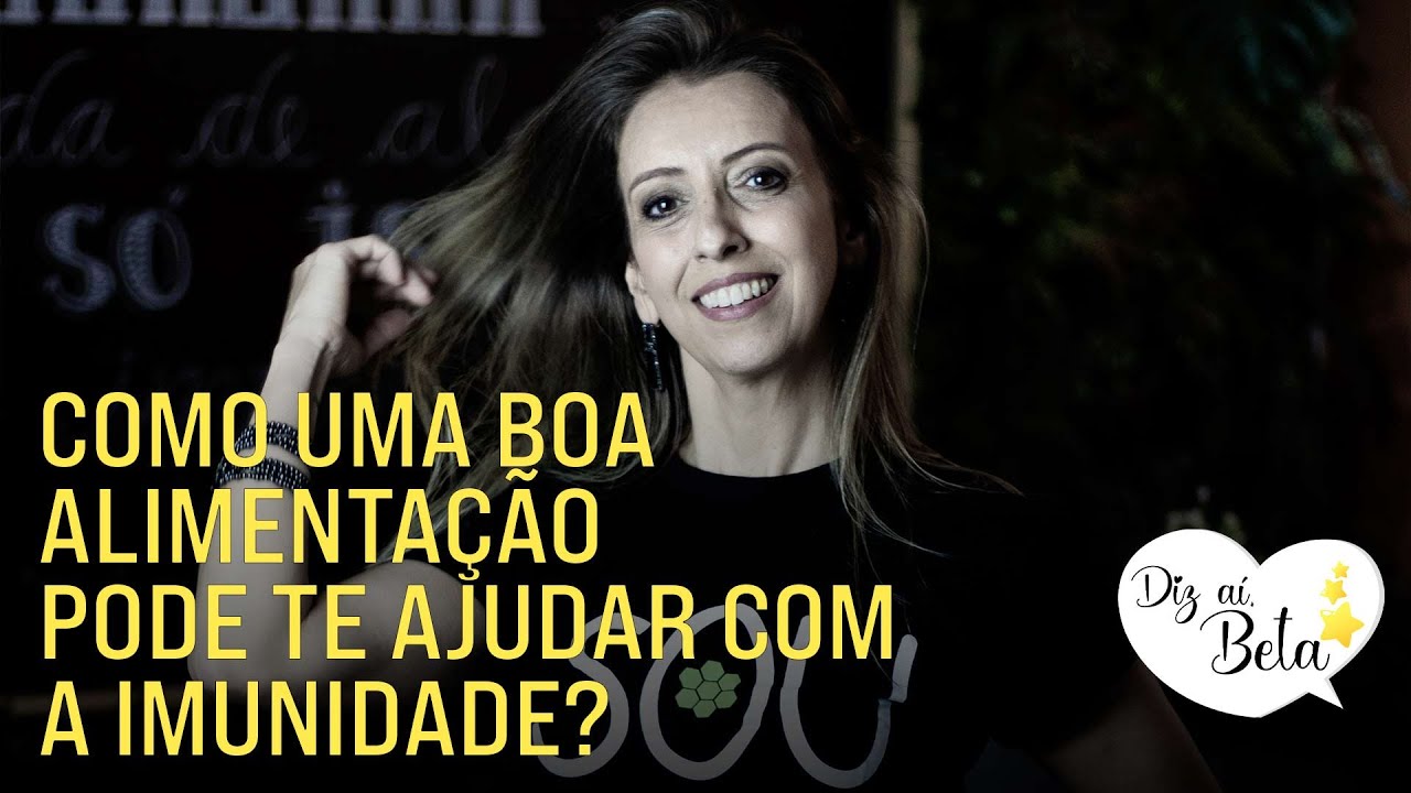 COMO UMA BOA ALIMENTAÇÃO PODE AJUDAR NA IMUNIDADE - Programa Diz Aí, Beta
